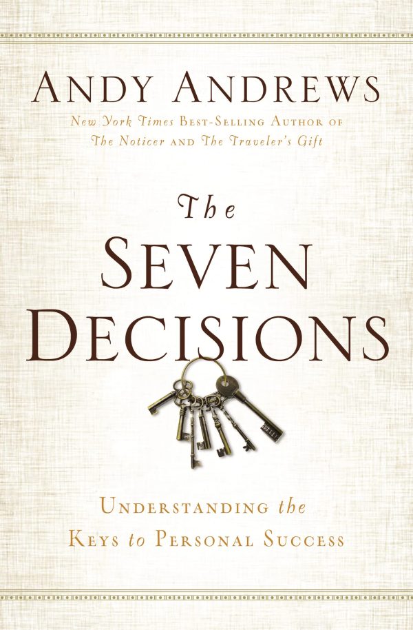 The Seven Decisions: Understanding the Keys to Personal Success [Hardcover] Andrews, Andy