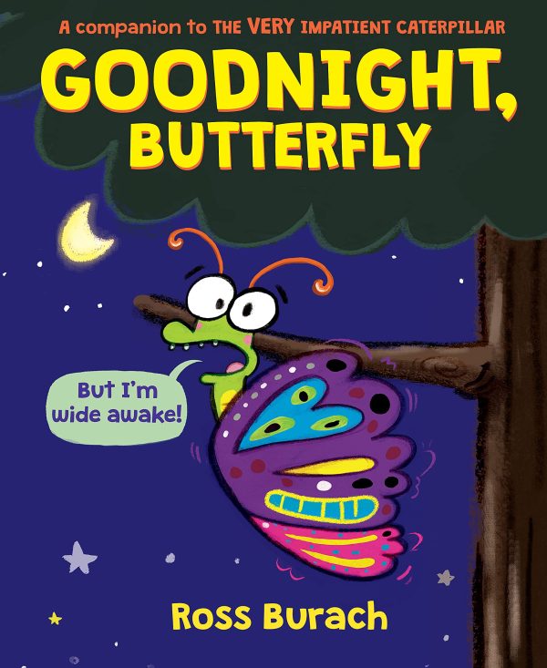 Goodnight, Butterfly (A Very Impatient Caterpillar Book) [Hardcover] Burach, Ross