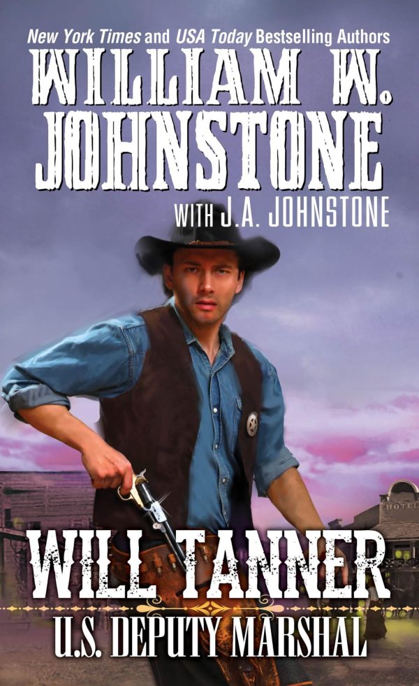 Will Tanner: U.S. Deputy Marshal (A Will Tanner Western) Johnstone, William W. and Johnstone, J.A.