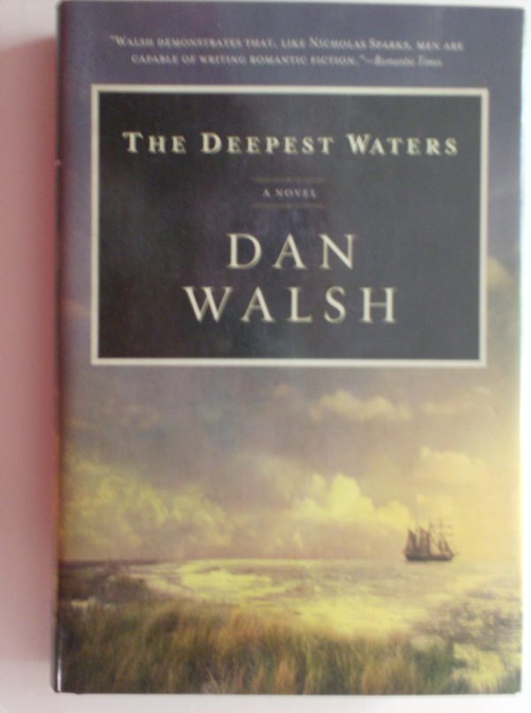 The Deepest Waters , a Novel [Hardcover] Dan Walsh