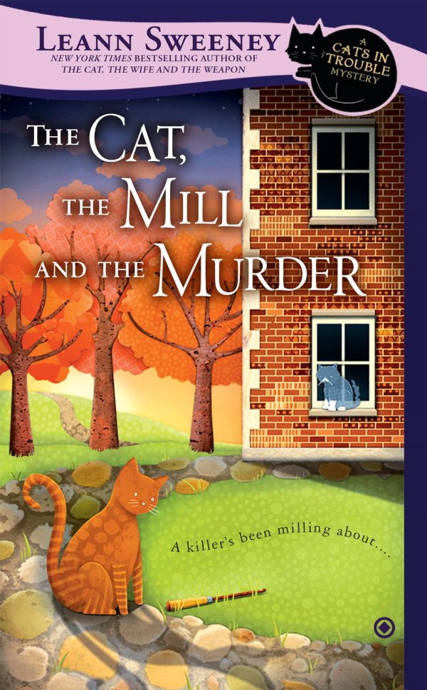 The Cat, the Mill and the Murder: A Cats in Trouble Mystery [Mass Market Paperback] Sweeney, Leann