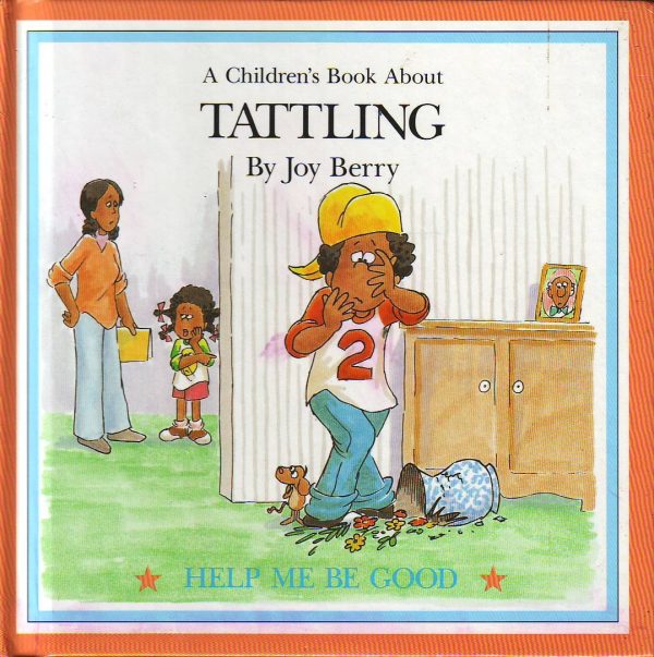 A Children's Book about Tattling (Help Me Be Good)