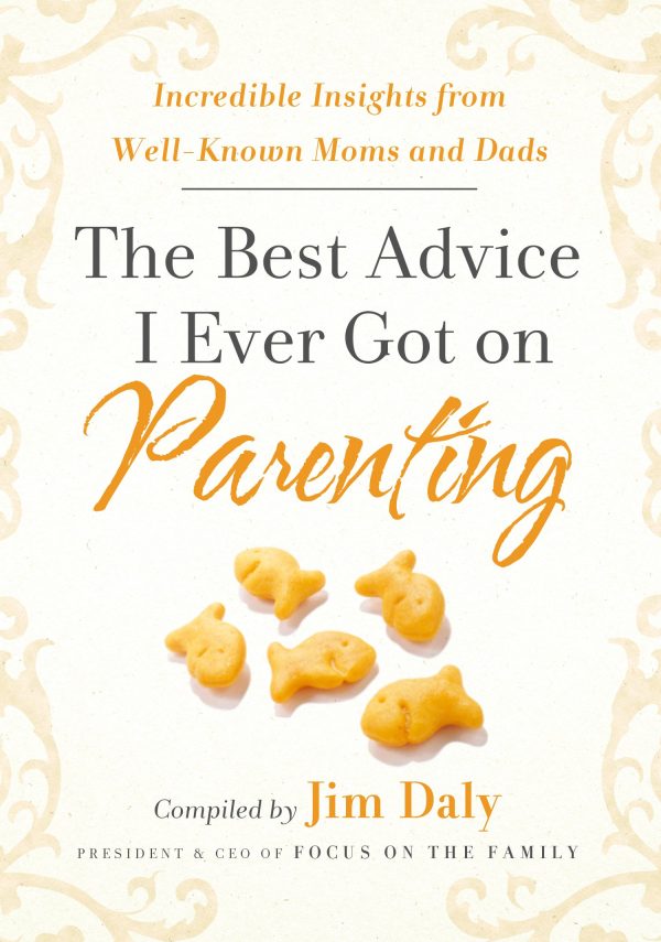 The Best Advice I Ever Got on Parenting: Incredible Insights from Well Known Moms & Dads Daly, Jim