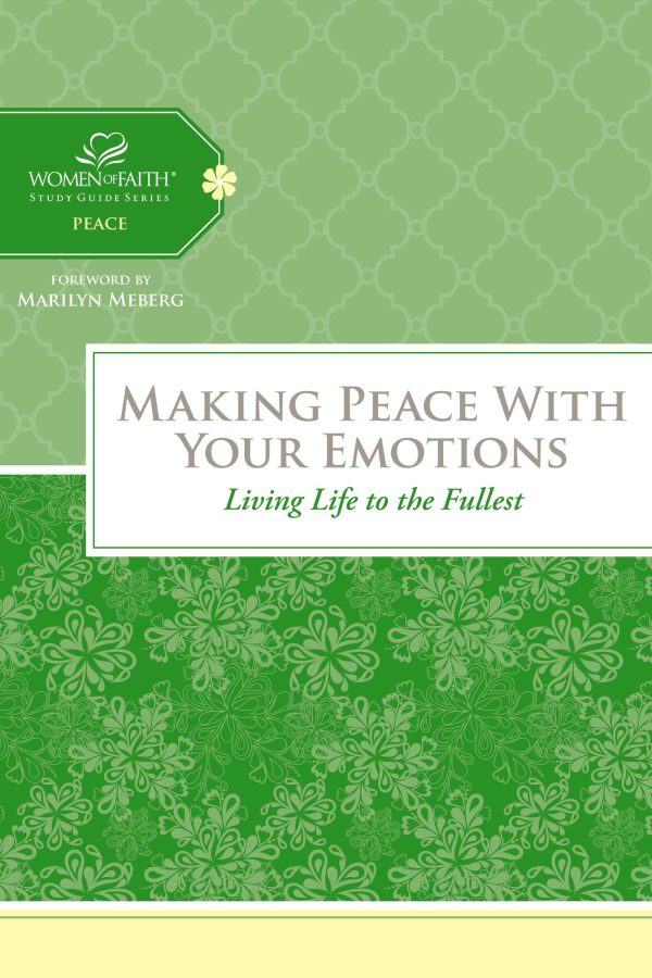 Making Peace with Your Emotions: Living Life to the Fullest (Women of Faith Study Guide Series) [Hardcover] Women of Faith