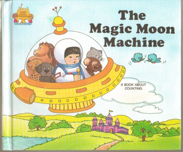 The Magic Moon Machine (Magic Castle Readers Math) Moncure, Jane Belk; Hohag, Linda and Spoden, Dan