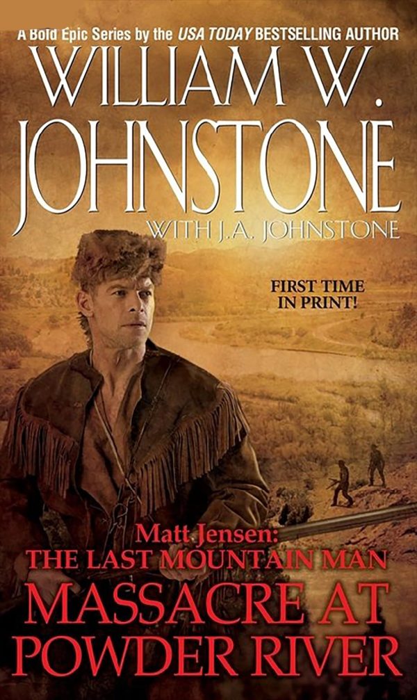 Massacre at Powder River (Matt Jensen, The Last Mountain Man #7) [Mass Market Paperback] Johnstone, William W. and Johnstone, J.A.