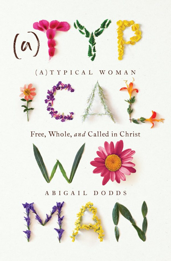 (A)Typical Woman: Free, Whole, and Called in Christ [Paperback] Dodds, Abigail