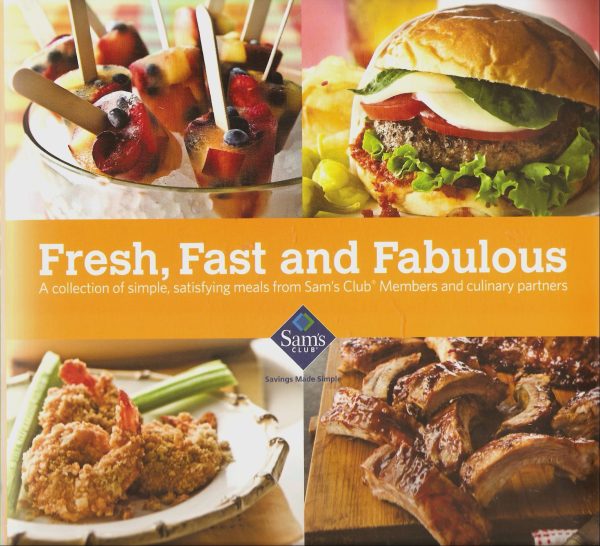 Fresh, Fast and Fabulous: A Collection of Simple, Satisfying Meals From Sam's Club Members and Culinary Partners [Hardcover] N/A