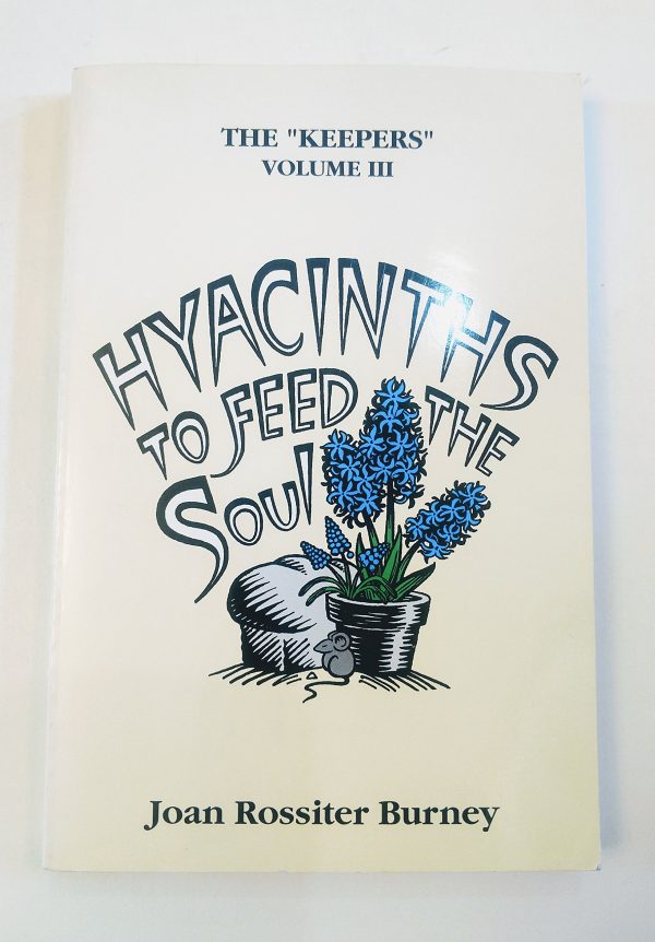 Hyacinths to Feed the Soul (The Keepers, Volume 3) [Paperback] Joan Rossiter Burney and Mary Burney Sandberg