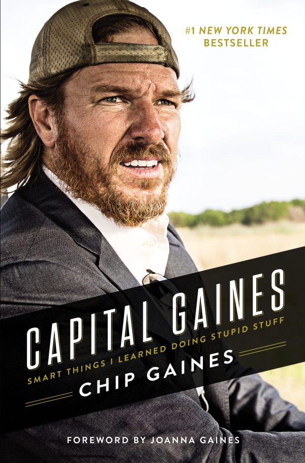 Capital Gaines: Smart Things I Learned Doing Stupid Stuff [Hardcover] Gaines, Chip