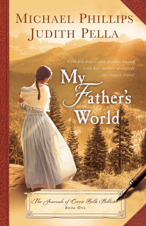 My Father's World (The Journals of Corrie Belle Hollister) [Paperback] Phillips, Michael and Pella, Judith