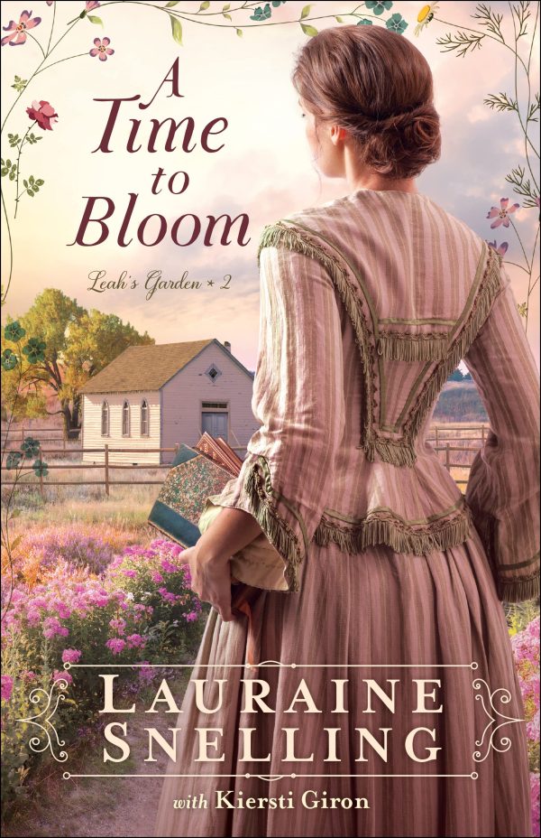 A Time to Bloom: (A Christian Fiction Historical Romance Family Saga Set in Late 1860's Nebraska) (Leah's Garden) [Hardcover] Lauraine Snelling