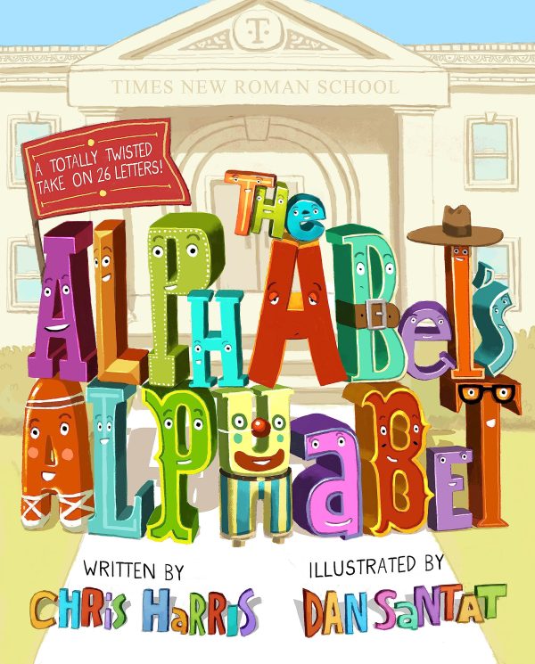 The Alphabet's Alphabet [Hardcover] Harris, Chris and Santat, Dan