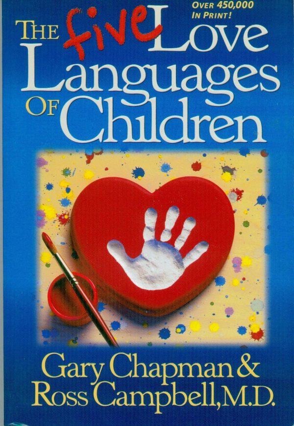 The Five Love Languages of Children Chapman, Gary D.; Campbell MD, Ross and Campbell, Ross