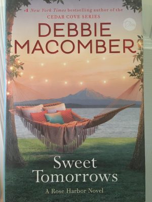 Sweet Tomorrows: A Rose Harbor Novel Macomber, Debbie