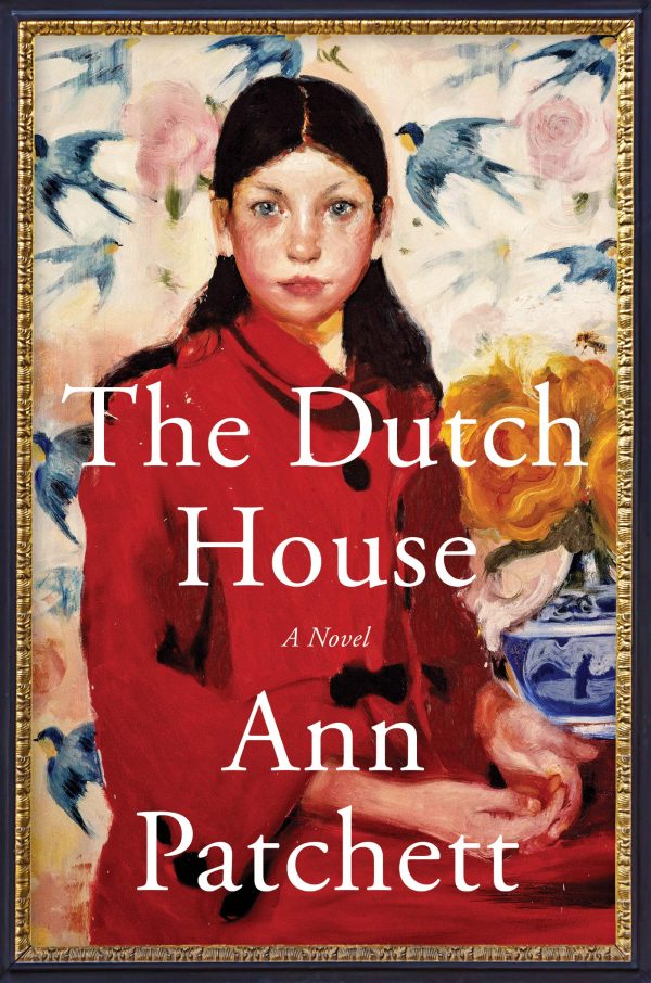 The Dutch House: A Novel [Hardcover] Patchett, Ann