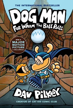 Dog Man: For Whom the Ball Rolls: From the Creator of Captain Underpants (Dog Man #7) [Hardcover] Pilkey, Dav