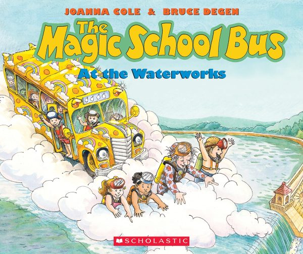 The Magic School Bus At the Waterworks [Paperback] Cole, Joanna and Degen, Bruce