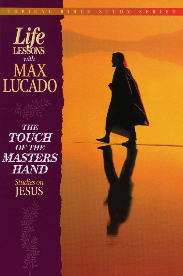 The Touch of the Master's Hand (Topical Bible Study Series, Life Lessons With Max Lucado) [Paperback] Lucado, Max