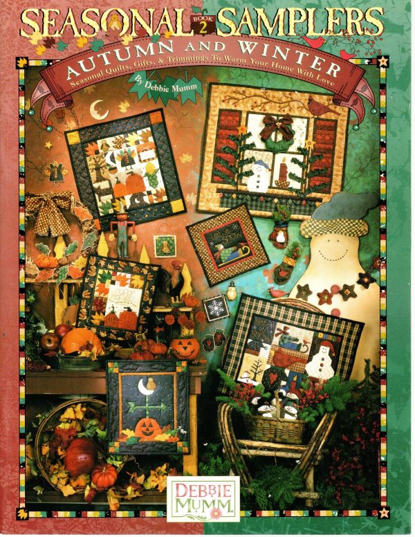 Seasonal Samplers Autumn and Winter Book 2 (Seasonal Quilts, Gifts, & Trimmings to Warm Your Home With Love) [Paperback] Debbie Mumm