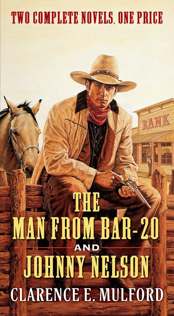 The Man From Bar-20 and Johnny Nelson: Two Complete Hopalong Cassidy Novels Mulford, Clarence E.