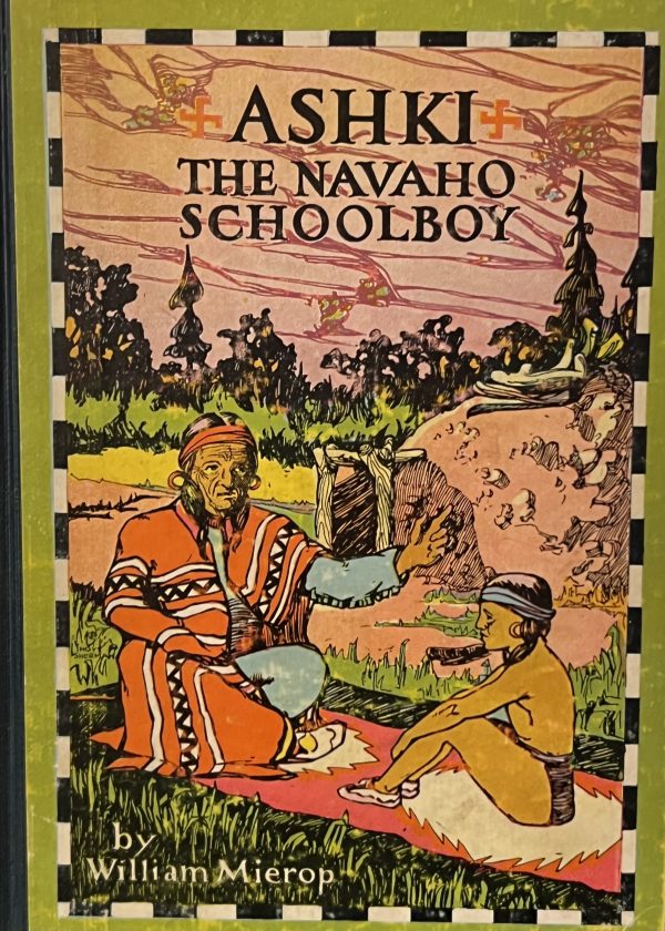 Ashki: The Navaho Schoolboy by William Mierop (Hardcover)