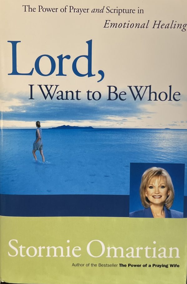 Lord, I Want to Be Whole [Hardcover] Stormie Omartian