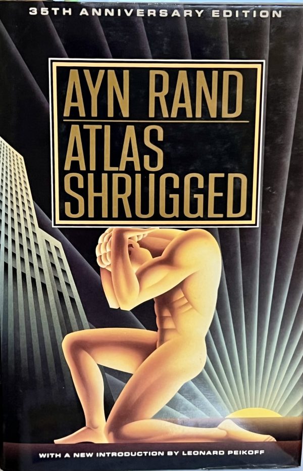 Atlas Shrugged: 35th Anniversary Edition Rand, Ayn and Peikoff, Leonard