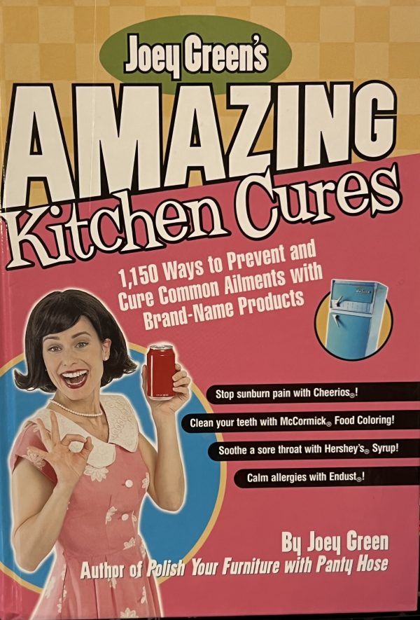 Joey Green's Amazing Kitchen Cures 1,150 ways to prevent and cure common ailmans with brand-name products [Hardcover] Green, Joey