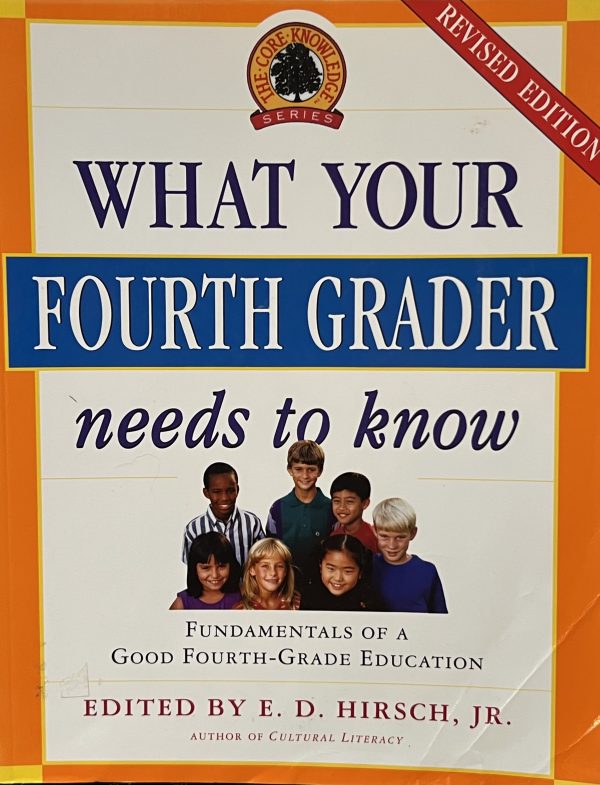 What Your Fourth Grader Needs to Know: Fundamentals of a Good Fourth-Grade Education (Core Knowledge Series) Hirsch Jr., E.D.