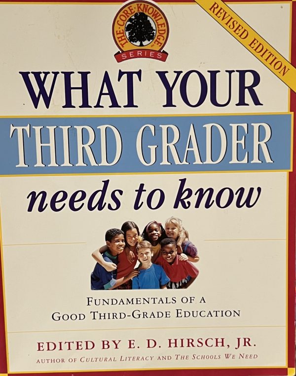 What Your Third Grader Needs to Know (Revised Edition): Fundamentals of a Good Third-Grade Education (The Core Knowledge Series) Hirsch Jr., E.D.