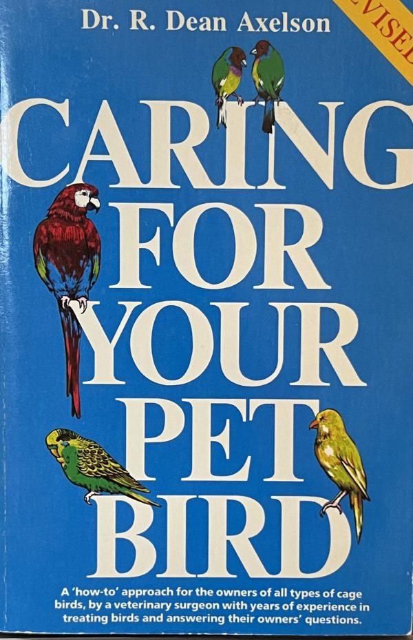 Caring for Your Pet Bird Axelson, R. Dean