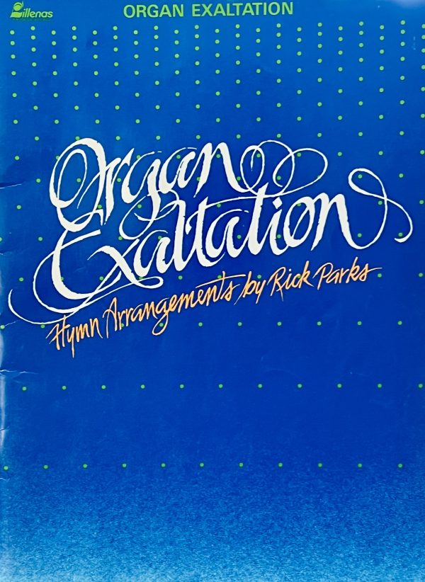 Organ Exaltation: Hymn Arrangements by Rick Parkes