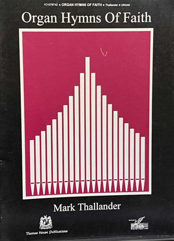 Organ Hymns of Faith by Mark Thallander