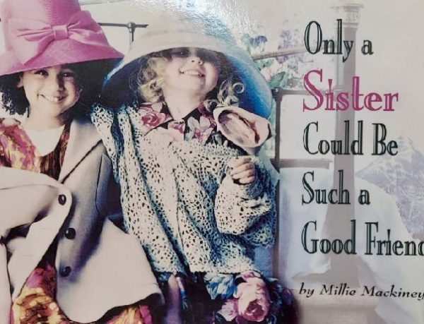 Only a Sister Could Be Such a Good Friend [Paperback] MacKiney, Millie and Ellyn, Glen