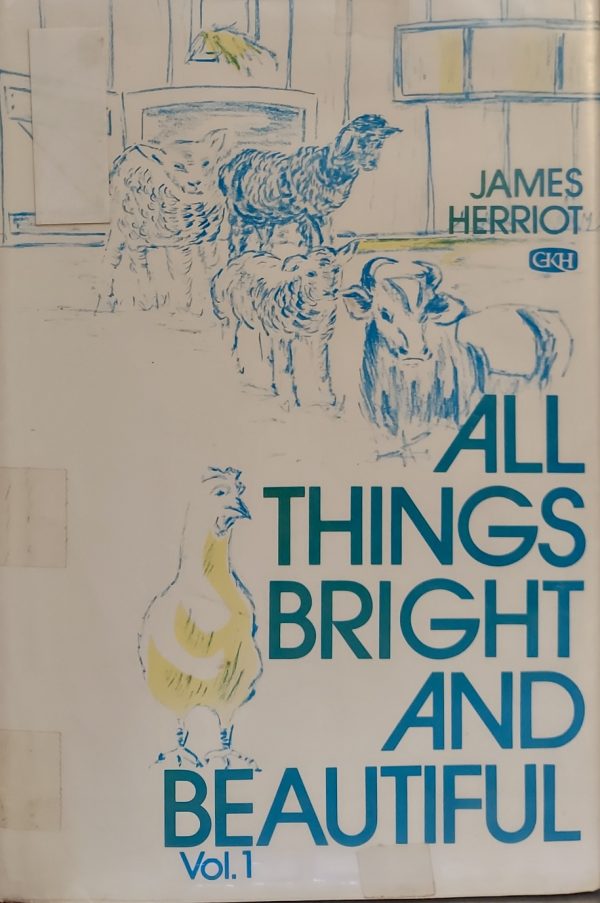 All Things Bright and Beautiful: The Warm and Joyful Memoirs of the World's Most Beloved Animal Doctor (All Creatures Great and Small) [hardcover] Herriot, James