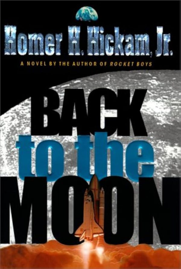 Back to the Moon: A Novel Hickam, Homer