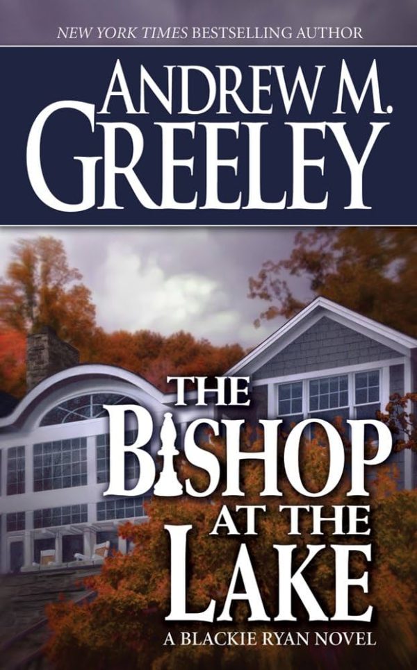 The Bishop at the Lake: A Bishop Blackie Ryan Novel Greeley, Andrew M.