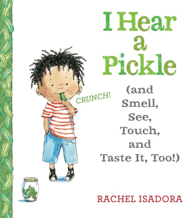 I Hear a Pickle (and Smell, See, Touch, and Taste It, Too!) [Paperback] Rachel Isadora