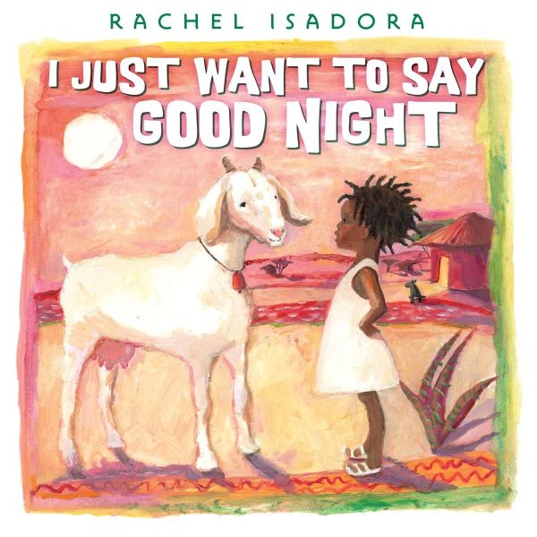 I Just Want To Say Good Night [Paperback] Rachel Isadora