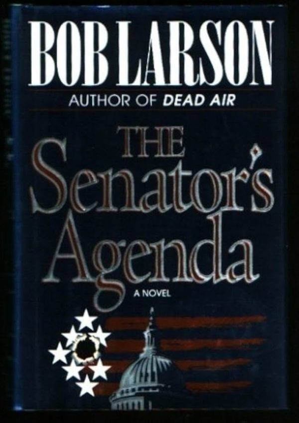 The Senator's Agenda Larson, Bob