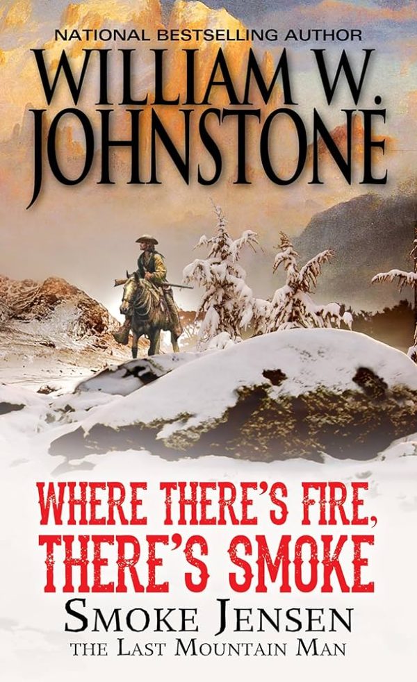 Where There's Fire, There's Smoke - Smoke Jensen, The Last Mountain Man [Paperback] William W. Johnstone