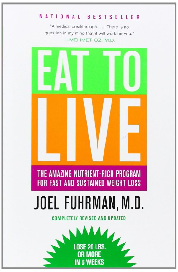 Eat to Live: The Amazing Nutrient-Rich Program for Fast and Sustained Weight Loss, Revised Edition [Paperback] Fuhrman MD, Joel