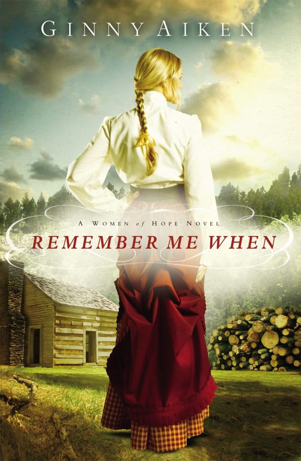 Remember Me When: A Women of Hope Novel (Women of Hope, 2) [Paperback] Aiken, Ginny