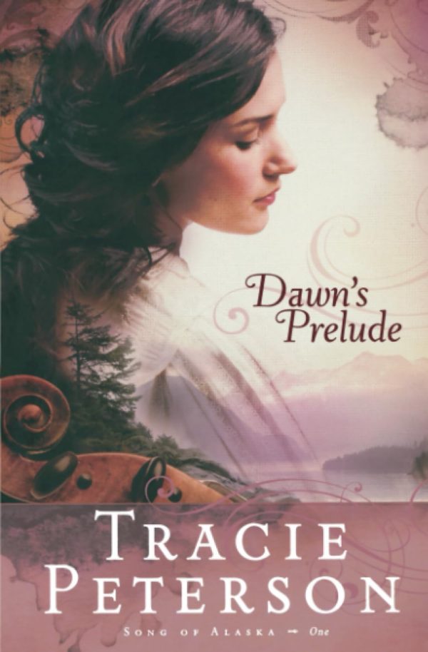 Dawn's Prelude (Song of Alaska Series, Book 1) [Paperback] Tracie Peterson