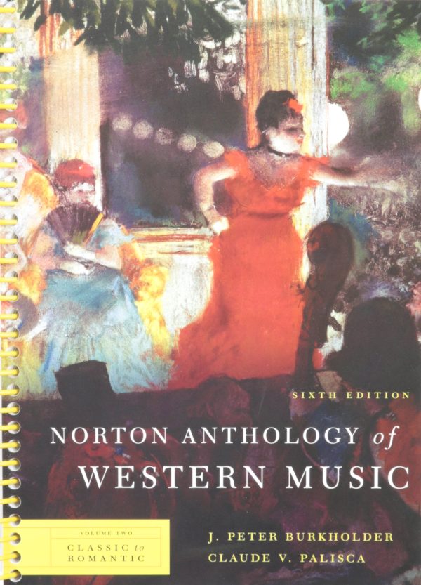 Norton Anthology of Western Music: Classic to Romantic: 2 Burkholder, J. Peter and Palisca, Claude V.