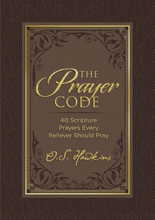 The Prayer Code: 40 Scripture Prayers Every Believer Should Pray (The Code Series) [Hardcover] Hawkins, O. S.