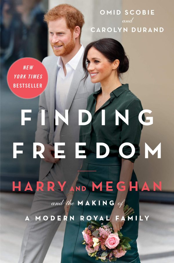 Finding Freedom: Harry and Meghan and the Making of a Modern Royal Family Scobie, Omid and Durand, Carolyn