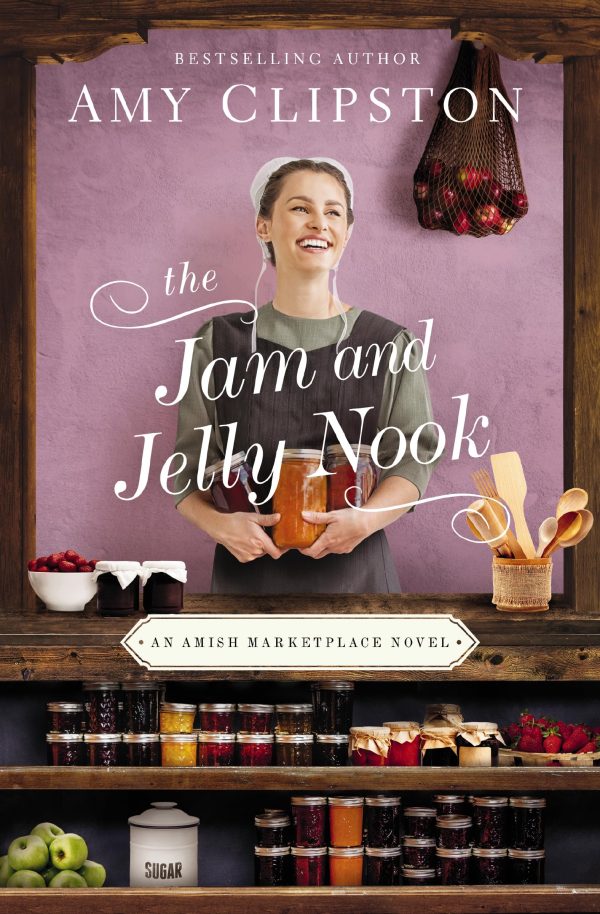 The Jam and Jelly Nook (An Amish Marketplace Novel) [ ] Clipston, Amy