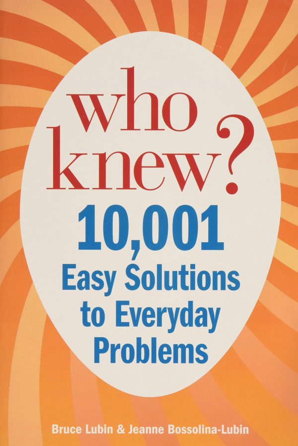 More Who Knew? Thousands of Money-saving Secrets for Cooking, Cleaning, and All Around Your Home [Paperback] Lubin, Bruce; Bossolina-Lubin, Jeanne